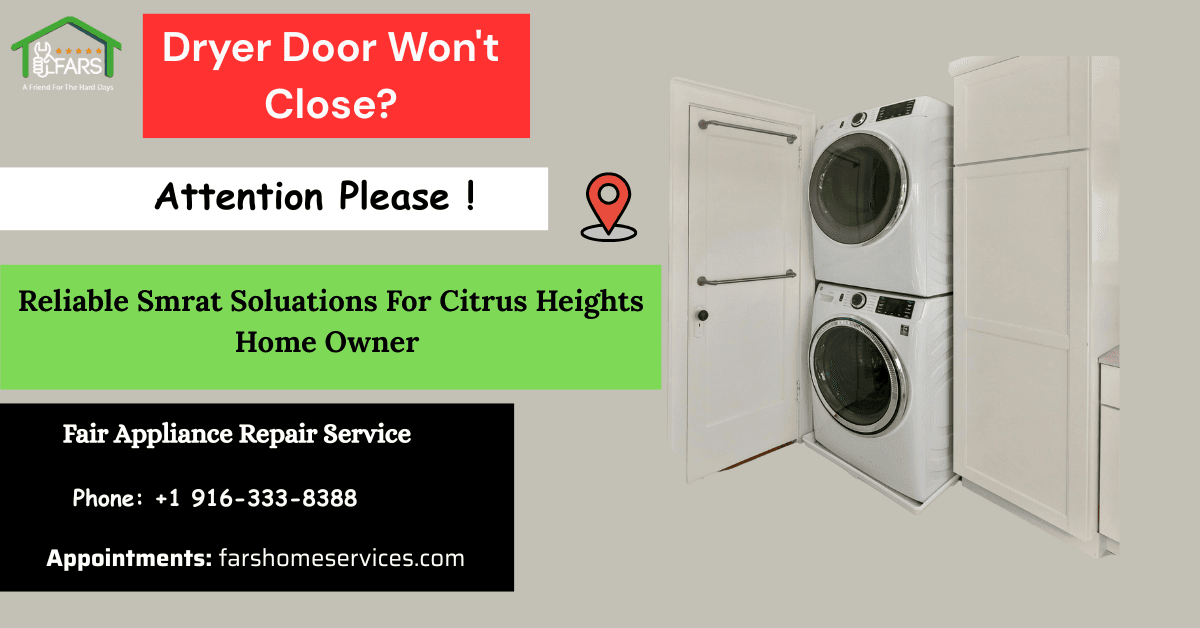 Dryer Door Won't Close in Citrus Heights? Fix It Fast