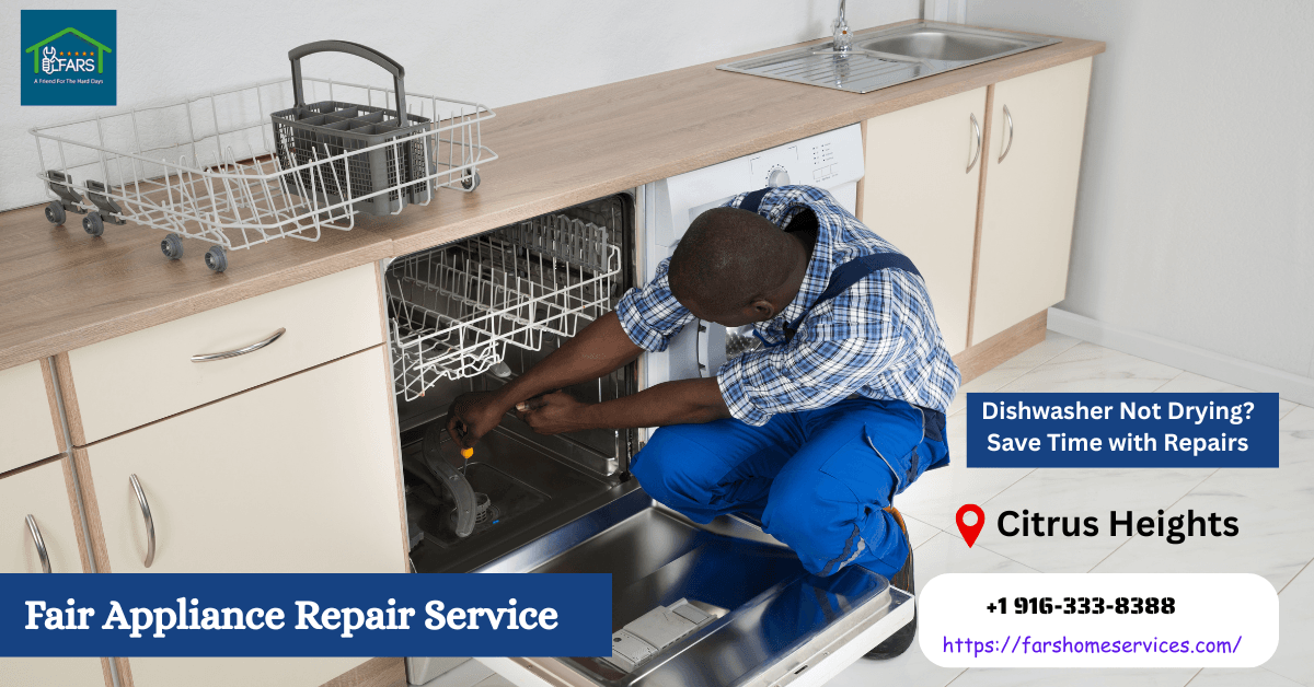 Citrus Heights Dishwasher Not Drying? Save Time with Repairs